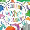 Absolutnie fantastyczne dinozabawy