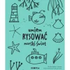 Umiem rysować morski świat